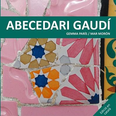 ABECEDARI GAUDÍ | 9788425228506 | MORÓN VELASCO, MAR/PARÍS ROMIA, GEMMA | Llibres Parcir | Librería Parcir | Librería online de Manresa | Comprar libros en catalán y castellano online