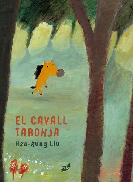 EL CAVALL TARONJA | 9788418702679 | HSU-KUNG, LIU | Llibres Parcir | Librería Parcir | Librería online de Manresa | Comprar libros en catalán y castellano online
