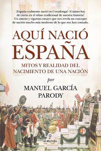 AQUÍ NACIÓ ESPAÑA | 9791370204662 | MANUEL GARCÍA PARODY | Llibres Parcir | Llibreria Parcir | Llibreria online de Manresa | Comprar llibres en català i castellà online