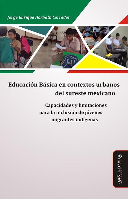 EDUCACIÓN BÁSICA EN CONTEXTOS URBANOS DEL SURESTE MEXICANO. CAPACIDADES Y LIMITACIONES PARA LA INCLUSIÓN DE JÓVENES MIGR | PODI124227 | HORBATH CORREDOR  JORGE ENRIQUE | Llibres Parcir | Librería Parcir | Librería online de Manresa | Comprar libros en catalán y castellano online
