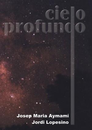 CIELO PROFUNDO | 9788495495365 | AYMAMI JOSEP MARIA LOPESINO JORDI | Llibres Parcir | Llibreria Parcir | Llibreria online de Manresa | Comprar llibres en català i castellà online