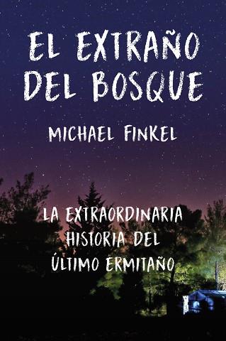 EL EXTRAÑO DEL BOSQUE | 9788415070825 | FINKEL, MICHAEL | Llibres Parcir | Llibreria Parcir | Llibreria online de Manresa | Comprar llibres en català i castellà online