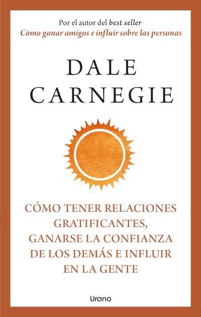 CÓMO TENER RELACIONES GRATIFICANTES, GANARSE LA CONFIANZA DE LOS DEMÁS E INFLUIR | 9788418714283 | CARNEGIE, DALE | Llibres Parcir | Llibreria Parcir | Llibreria online de Manresa | Comprar llibres en català i castellà online