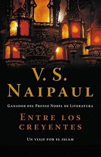 ENTRE LOS CREYENTES un viaje por el islam | 9788483068458 | V S NAIPAUL | Llibres Parcir | Llibreria Parcir | Llibreria online de Manresa | Comprar llibres en català i castellà online