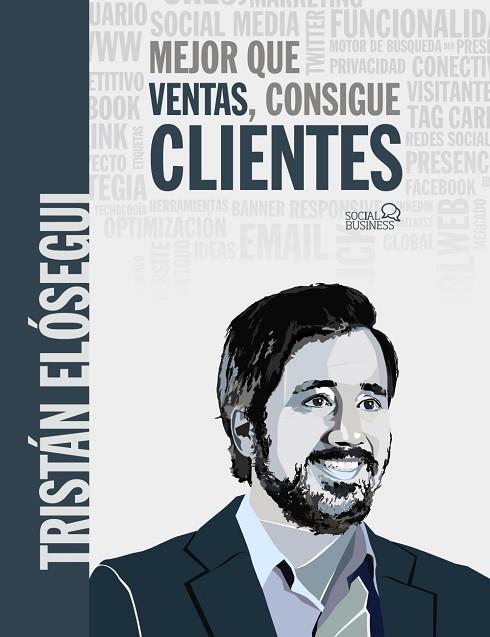 MEJOR QUE VENTAS, CONSIGUE CLIENTES | 9788441541061 | ELÓSEGUI FIGUEROA, TRISTÁN | Llibres Parcir | Librería Parcir | Librería online de Manresa | Comprar libros en catalán y castellano online