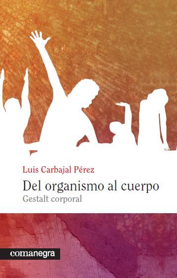 DEL ORGANISMO AL CUERPO | 9788415097129 | CARBAJAL PÉREZ, LUIS | Llibres Parcir | Librería Parcir | Librería online de Manresa | Comprar libros en catalán y castellano online