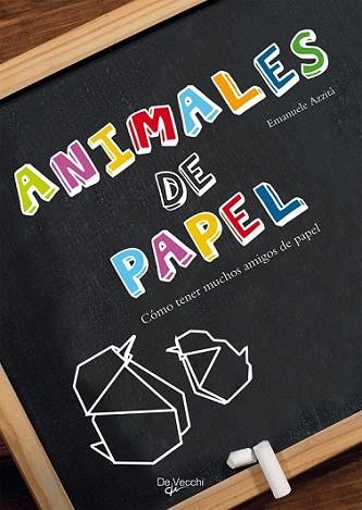 ANIMALES DE PAPEL COMO HACER MUCHOS AMIGOS DE PAPEL | 9788431530952 | EMANUELE AZZITA | Llibres Parcir | Llibreria Parcir | Llibreria online de Manresa | Comprar llibres en català i castellà online