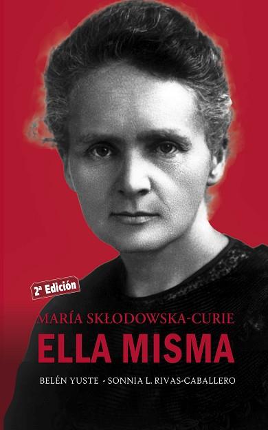 MARÍA SKLODOWSKA-CURIE. ELLA MISMA | 9788490614044 | YUSTE, BELÉN / RIVAS-CABALLERO, SONNIA L. | Llibres Parcir | Librería Parcir | Librería online de Manresa | Comprar libros en catalán y castellano online