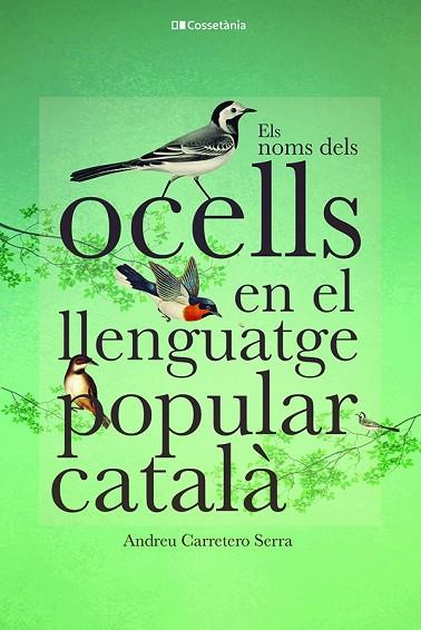 ELS NOMS DELS OCELLS EN EL LLENGUATGE POPULAR CATALÀ | 9788413562308 | CARRETERO SERRA, ANDREU | Llibres Parcir | Librería Parcir | Librería online de Manresa | Comprar libros en catalán y castellano online