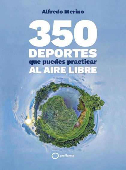 350 DEPORTES QUE PUEDES PRACTICAR AL AIRE LIBRE | 9788408276739 | MERINO, ALFREDO | Llibres Parcir | Librería Parcir | Librería online de Manresa | Comprar libros en catalán y castellano online