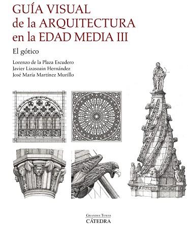 GUÍA VISUAL DE LA ARQUITECTURA EN LA EDAD MEDIA III. EL GÓTICO | 9788437650340 | PLAZA ESCUDERO, LORENZO DE LA/MARTÍNEZ MURILLO, JOSÉ MARÍA/LIZASOAIN HERNÁNDEZ, JAVIER | Llibres Parcir | Llibreria Parcir | Llibreria online de Manresa | Comprar llibres en català i castellà online