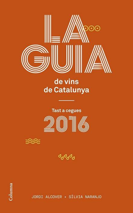 LA GUIA DE VINS DE CATALUNYA | 9788466420150 | JORDI ALCOVER MESTRES/SILVIA NARANJO ROSALES | Llibres Parcir | Llibreria Parcir | Llibreria online de Manresa | Comprar llibres en català i castellà online