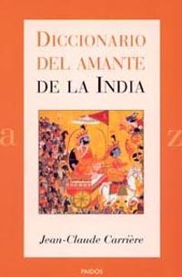 DICCIONARIO DEL AMANTE DE LA INDIA | 9788449313028 | CARRIERE JEAN-CLAUDE | Llibres Parcir | Llibreria Parcir | Llibreria online de Manresa | Comprar llibres en català i castellà online