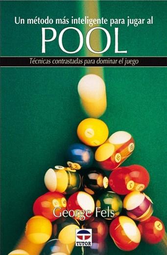 UN METODO MAS INTELIGENTE PARA JUGAR AL POOL | 9788479022808 | GEORGE FELS | Llibres Parcir | Llibreria Parcir | Llibreria online de Manresa | Comprar llibres en català i castellà online
