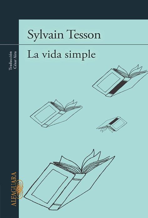 LA VIDA SIMPLE | 9788420412092 | TESSON, SYLVAIN | Llibres Parcir | Librería Parcir | Librería online de Manresa | Comprar libros en catalán y castellano online