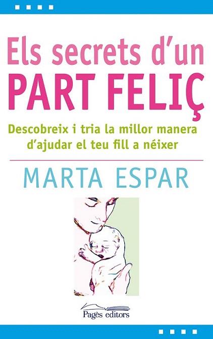 ELS SECRETS D' UN PART FELIÃ | 9788497799904 | MARTA ESPAR | Llibres Parcir | Librería Parcir | Librería online de Manresa | Comprar libros en catalán y castellano online