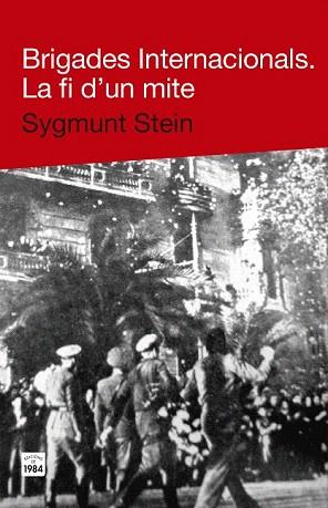 BRIGADES INTERNACIONALS. LA FI D'UN MITE | 9788415835271 | STEIN, SYGMUNT | Llibres Parcir | Llibreria Parcir | Llibreria online de Manresa | Comprar llibres en català i castellà online