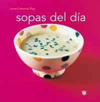 SOPAS DEL DIA | 9788478711581 | ANNE CATHERINE BLEY | Llibres Parcir | Llibreria Parcir | Llibreria online de Manresa | Comprar llibres en català i castellà online