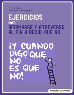 EJERCICIOS PARA AFIRMARSE Y ATREVERSE AL FIN A DECIR QUE NO | 9788415612605 | VAN STAPPEN, ANNE | Llibres Parcir | Librería Parcir | Librería online de Manresa | Comprar libros en catalán y castellano online