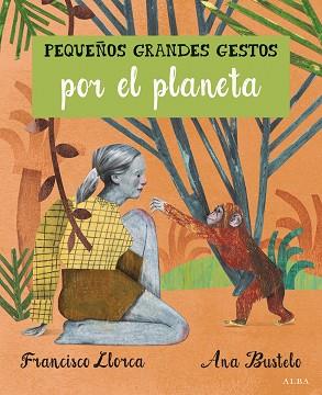 PEQUEÑOS GRANDES GESTOS POR EL PLANETA | 9788490652008 | LLORCA ZABALA, FRANCISCO | Llibres Parcir | Librería Parcir | Librería online de Manresa | Comprar libros en catalán y castellano online