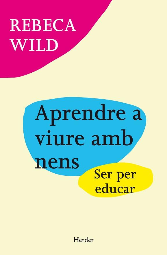APRENDRE A VIURE AMB NENS | 9788425427824 | WILD, REBECA | Llibres Parcir | Librería Parcir | Librería online de Manresa | Comprar libros en catalán y castellano online