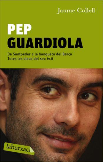 PEP GUARDIOLA DE SANTPEDOR A LA BANQUETA DEL BARÇA | 9788499303659 | JAUME COLLELL | Llibres Parcir | Llibreria Parcir | Llibreria online de Manresa | Comprar llibres en català i castellà online