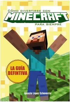 COMO DIVERTIRSE CON MINECRAFT PARA SIEMPRE | 9788415932598 | LOPEZ ECHEVERRIA, IGNACIO | Llibres Parcir | Llibreria Parcir | Llibreria online de Manresa | Comprar llibres en català i castellà online