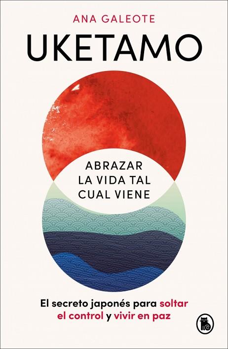 UKETAMO. ABRAZAR LA VIDA TAL CUAL VIENE | 9788402431486 | GALEOTE FRONTELO, ANA | Llibres Parcir | Llibreria Parcir | Llibreria online de Manresa | Comprar llibres en català i castellà online