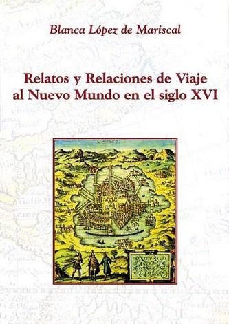 RELATOS Y RELACIONES DE VIAJE AL NUEVO MUNDO SIGLO XVI | 9788486547691 | LOPEZ DE MARISCAL | Llibres Parcir | Librería Parcir | Librería online de Manresa | Comprar libros en catalán y castellano online