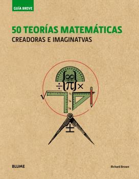 GUÍA BREVE. 50 TEORÍAS MATEMÁTICAS (RÚSTICA) | 9788498019995 | BROWN, RICHARD | Llibres Parcir | Llibreria Parcir | Llibreria online de Manresa | Comprar llibres en català i castellà online