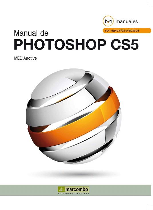 MANUAL DE PHOTOSHOP CS5 con ejercicios practicos | 9788426717283 | MEDIACTIVE | Llibres Parcir | Librería Parcir | Librería online de Manresa | Comprar libros en catalán y castellano online