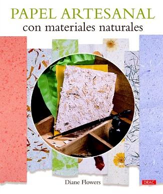 PAPEL ARTESANAL CON MATERIALES NATURALES | 9788498744408 | FLOWERS, DIANE | Llibres Parcir | Llibreria Parcir | Llibreria online de Manresa | Comprar llibres en català i castellà online