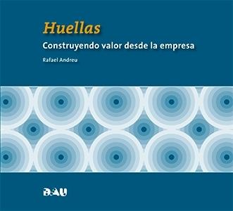 HUELLAS. CONSTRUYENDO VALOR DESDE LA EMPRESA | 9788494103155 | RAFAEL ANDREU | Llibres Parcir | Llibreria Parcir | Llibreria online de Manresa | Comprar llibres en català i castellà online
