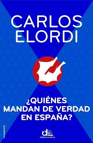 ¿QUIÉNES MANDAN DE VERDAD EN ESPAÑA? | 9788499186474 | ELORDI, CARLOS | Llibres Parcir | Librería Parcir | Librería online de Manresa | Comprar libros en catalán y castellano online