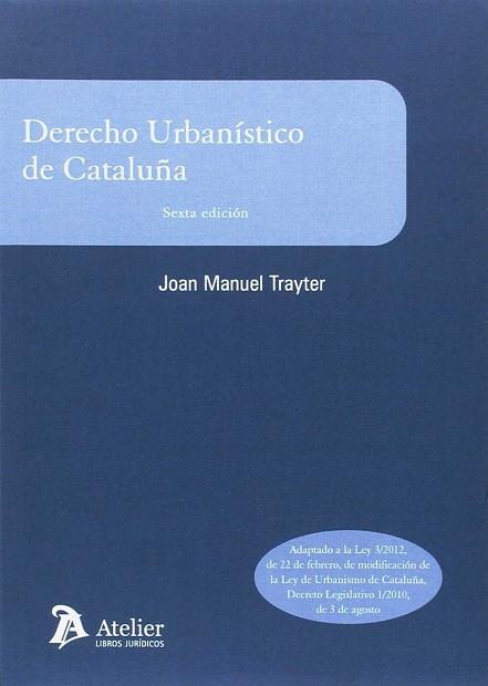 DERECHO URBANISTICO DE CATALUÑA.6ª EDICIÓN | 9788416652259 | TRAYTER JIMÉNEZ, JOAN MANUEL | Llibres Parcir | Librería Parcir | Librería online de Manresa | Comprar libros en catalán y castellano online