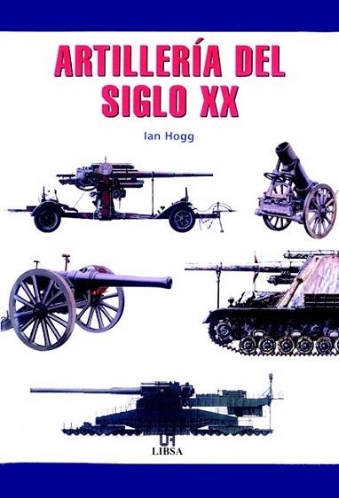ARTILLERIA DEL SIGLO XX | 9788466202534 | HOGG | Llibres Parcir | Llibreria Parcir | Llibreria online de Manresa | Comprar llibres en català i castellà online