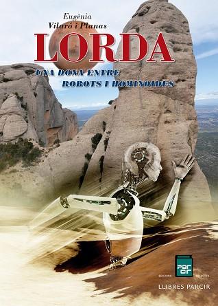 LORDA, UNA DONA ENTRE ROBOTS I HOMINOIDES | 9788418849015 | VILARÓ PLANAS, EUGÈNIA | Llibres Parcir | Llibreria Parcir | Llibreria online de Manresa | Comprar llibres en català i castellà online