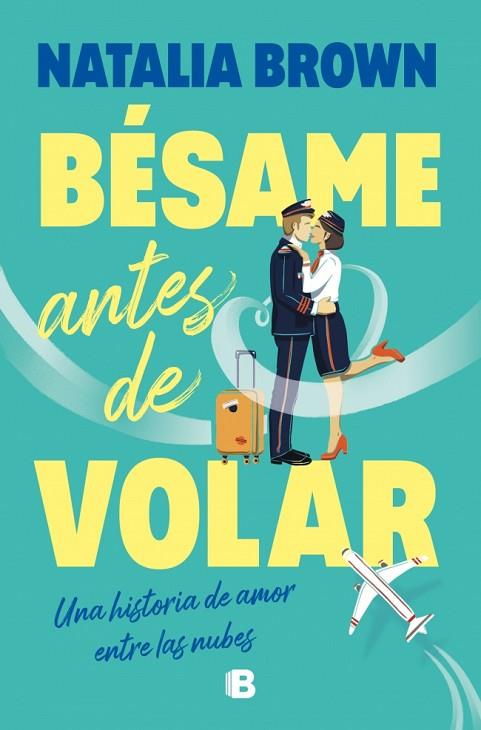 BÉSAME ANTES DE VOLAR | 9788466684491 | BROWN, NATALIA | Llibres Parcir | Librería Parcir | Librería online de Manresa | Comprar libros en catalán y castellano online