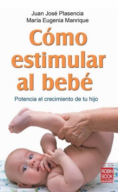 COMO ESTIMULAR AL BEBE potencia el crecimiento de tu hijo | 9788499170749 | PLASENCIA JUAN JOSE MANRIQUE MARIA EUGENIA | Llibres Parcir | Librería Parcir | Librería online de Manresa | Comprar libros en catalán y castellano online