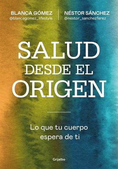 SALUD DESDE EL ORIGEN | 9788425371363 | GÓMEZ (@BLANCAGOMEZ_LIFESTYLE), BLANCA / SÁNCHEZ, NÉSTOR | Llibres Parcir | Llibreria Parcir | Llibreria online de Manresa | Comprar llibres en català i castellà online