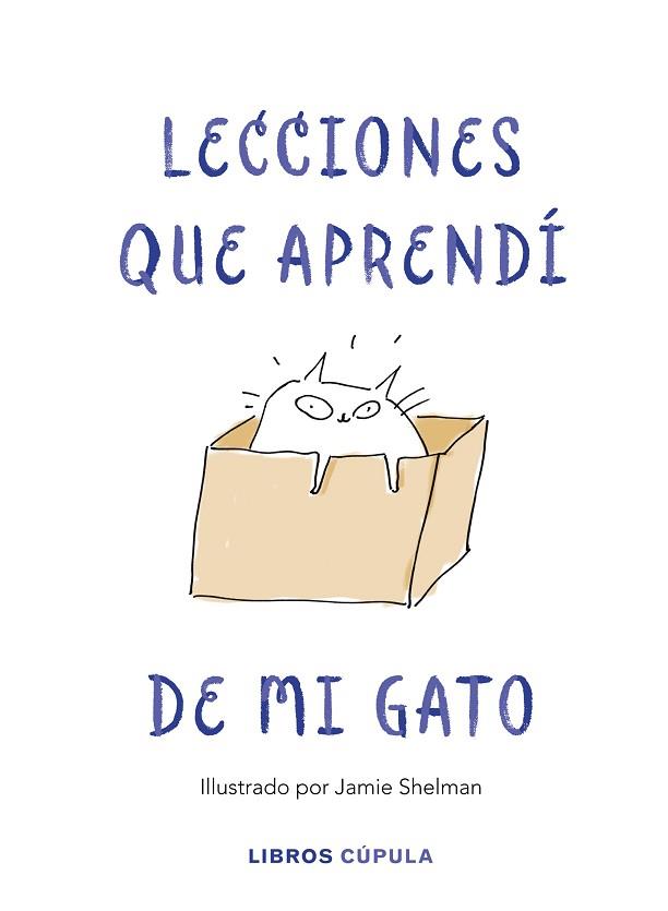 LECCIONES DE VIDA QUE APRENDÍ DE MI GATO | 9788448025359 | SHELMAN, JAMIE | Llibres Parcir | Librería Parcir | Librería online de Manresa | Comprar libros en catalán y castellano online