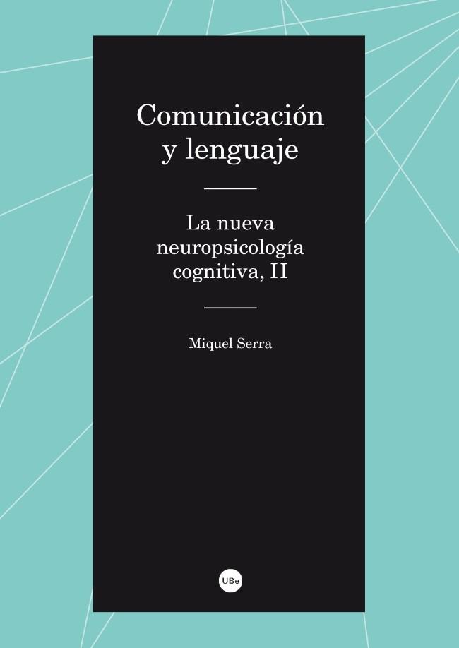 COMUNICACIÓN Y LENGUAJE. LA NUEVA NEUROPSICOLOGÍA COGNITIVA II | 9788447537389 | SERRA RAVENTÓS, MIQUEL | Llibres Parcir | Librería Parcir | Librería online de Manresa | Comprar libros en catalán y castellano online