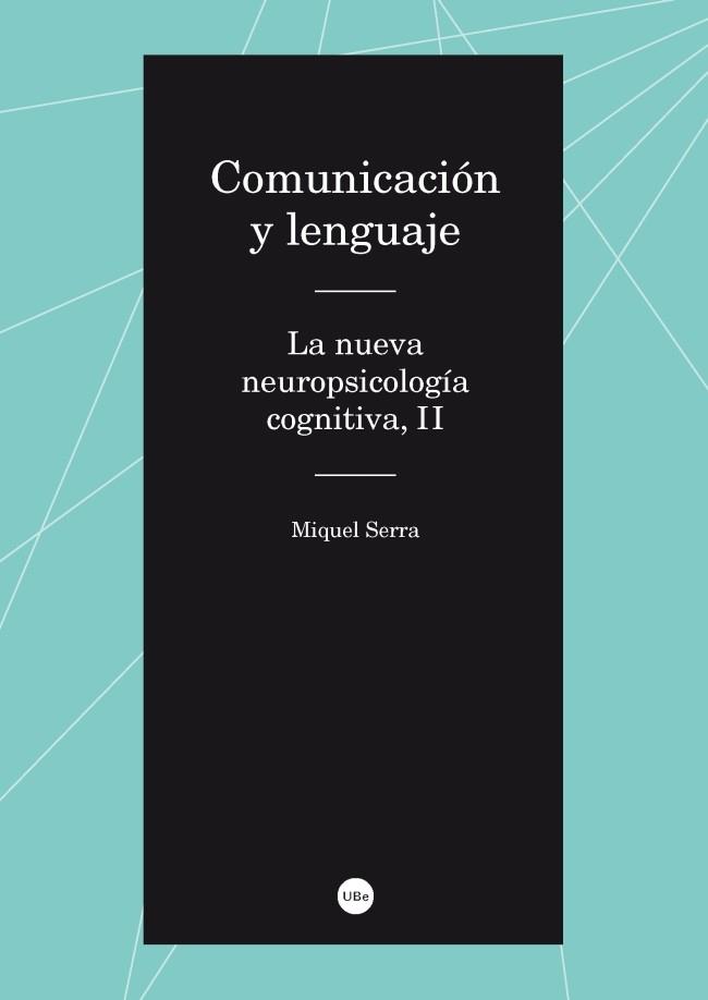 COMUNICACIÓN Y LENGUAJE. LA NUEVA NEUROPSICOLOGÍA COGNITIVA II | 9788447537389 | SERRA RAVENTÓS, MIQUEL | Llibres Parcir | Llibreria Parcir | Llibreria online de Manresa | Comprar llibres en català i castellà online