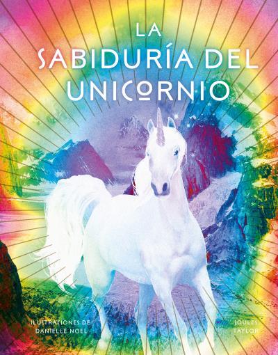 LA SABIDURíA DEL UNICORNIO | 9788416344215 | NOEL, DANIELLE/TAYLOR, JOULES | Llibres Parcir | Librería Parcir | Librería online de Manresa | Comprar libros en catalán y castellano online