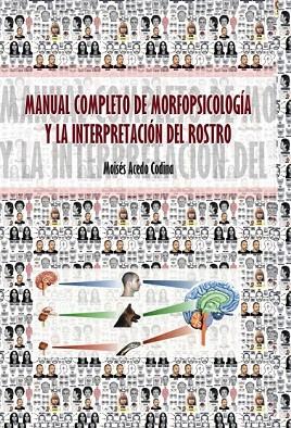 MANUAL COMPLETO DE MORFOPSICOLOGÍA Y LA INTERPRETACIÓN DEL ROSTRO | 9788468632858 | ACEDO CODINA, MOISÉS | Llibres Parcir | Llibreria Parcir | Llibreria online de Manresa | Comprar llibres en català i castellà online