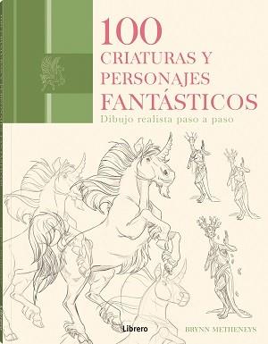 100 CRIATURAS Y PERSONAJES FANTASTICOS | 9789463595995 | METHENEYS, BRYNN | Llibres Parcir | Librería Parcir | Librería online de Manresa | Comprar libros en catalán y castellano online