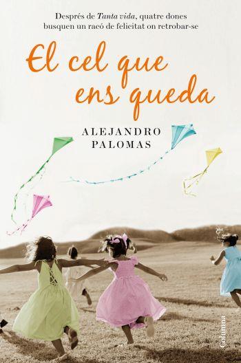 EL CEL QUE ENS QUEDA | 9788466412902 | ALEJANDRO PALOMAS | Llibres Parcir | Librería Parcir | Librería online de Manresa | Comprar libros en catalán y castellano online