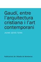 GAUDI ENTRE L' ARQUITECTURA CRISTIANA I L' ART CONTEMPORANI | 9788498831993 | JAUME GENIS TERRI | Llibres Parcir | Librería Parcir | Librería online de Manresa | Comprar libros en catalán y castellano online