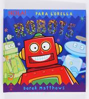 HOLA PARA L'ORELLA ROBOTS | 9788466123969 | MATTHEWS DEREK | Llibres Parcir | Librería Parcir | Librería online de Manresa | Comprar libros en catalán y castellano online