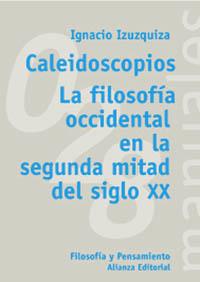CALEIDOSCOPIOS FILOSOFIA | 9788420686981 | IZUZQUIZA IGNACIO | Llibres Parcir | Llibreria Parcir | Llibreria online de Manresa | Comprar llibres en català i castellà online